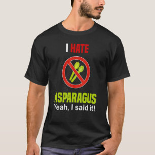 I Hate Asparagus Don't Like Asparagus Anti Aspara T-Shirt