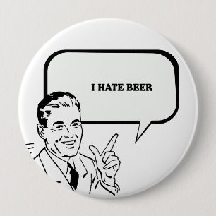 I HATE BEER T-shirt 4 Inch Round Button