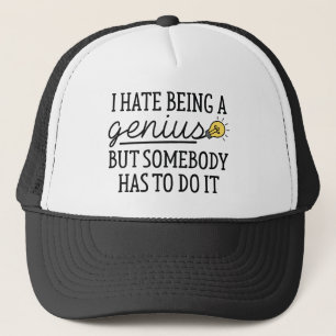 I Hate Being A Genius Trucker Hat