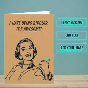 I Hate Being Bipolar It Is Awesome Funny Birthday Card