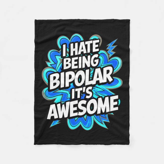 I Hate Being Bipolar It's Awesome Funny Quote Stic Fleece Blanket (Front)