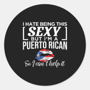 I Hate Being This Y But I'm Puerto Rican Can't Hel Classic Round Sticker