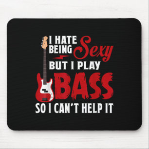I Hate Being Y But I Play Guitar B So I Can't Help Mouse Pad