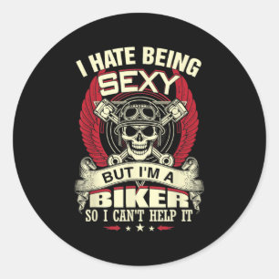 I Hate Being Y But I'm A Biker So I Can't Help It  Classic Round Sticker