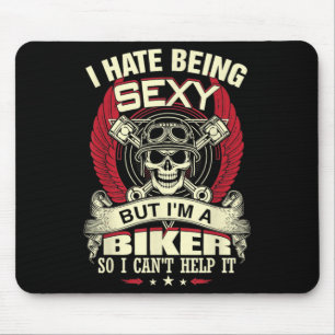 I Hate Being Y But I'm A Biker So I Can't Help It Mouse Pad