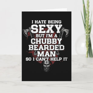 I Hate Being Y But I'm A Chubby Bearded Man  Card