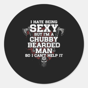 I Hate Being Y But I'm A Chubby Bearded Man  Classic Round Sticker