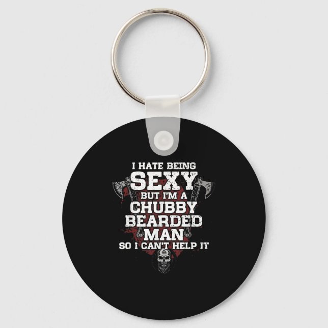 I Hate Being Y But I'm A Chubby Bearded Man  Keychain (Front)