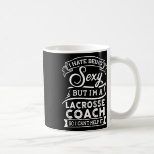 I Hate Being Y But I'm A Lacrosse Coach  Coffee Mug