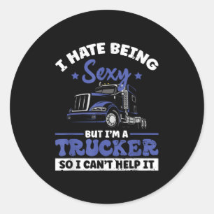 I Hate Being Y But I'm A Trucker So I Can't Hel _  Classic Round Sticker