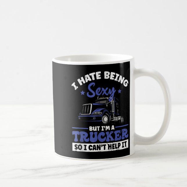 I Hate Being Y But I'm A Trucker So I Can't Hel _  Coffee Mug (Right)
