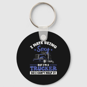 I Hate Being Y But I'm A Trucker So I Can't Hel _  Keychain
