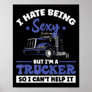 I Hate Being Y But I'm A Trucker So I Can't Hel _  Poster