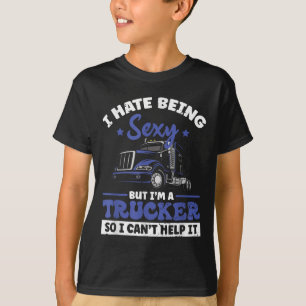 I Hate Being Y But I'm A Trucker So I Can't Hel _  T-Shirt