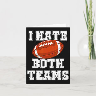 I Hate Both Teams Football Fun Kickoff Gift Mens A Card