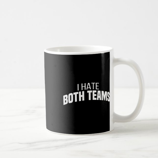 I Hate Both Teams Funny Football  Coffee Mug (Right)