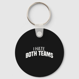 I Hate Both Teams Funny Football Keychain
