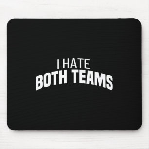 I Hate Both Teams Funny Football Mouse Pad