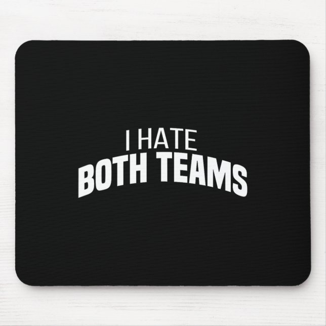 I Hate Both Teams Funny Football  Mouse Pad (Front)