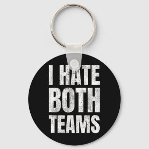 I Hate Both Teams Sports Fan Football Basketball Keychain