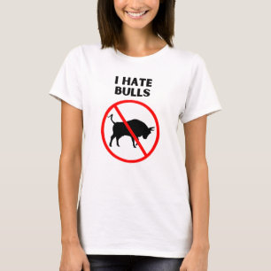I hate bulls T-Shirt