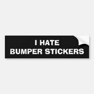 I HATE BUMPER STICKERS