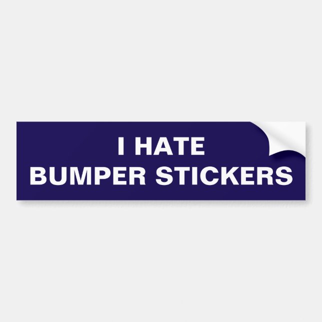 I HATE BUMPER STICKERS (Front)