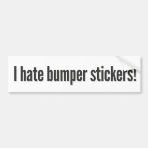 I hate bumper stickers! 3 sticker