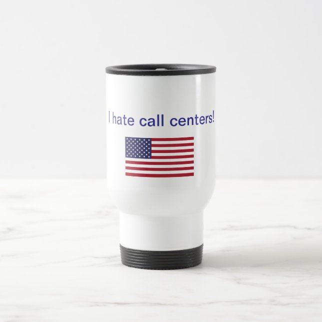 I hate call centres! Gifts Travel Mug (Center)