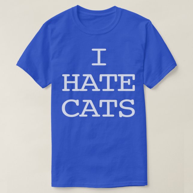 I Hate Cats  T-Shirt (Design Front)