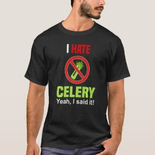 I Hate Celery   Don't Like Celery Anti Celery T-Shirt