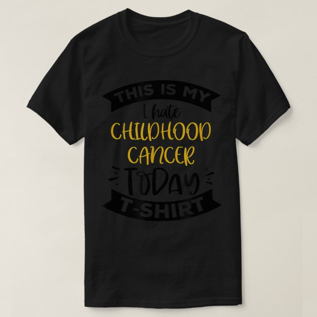I Hate Childhood Cancer  T-Shirt (Design Front)