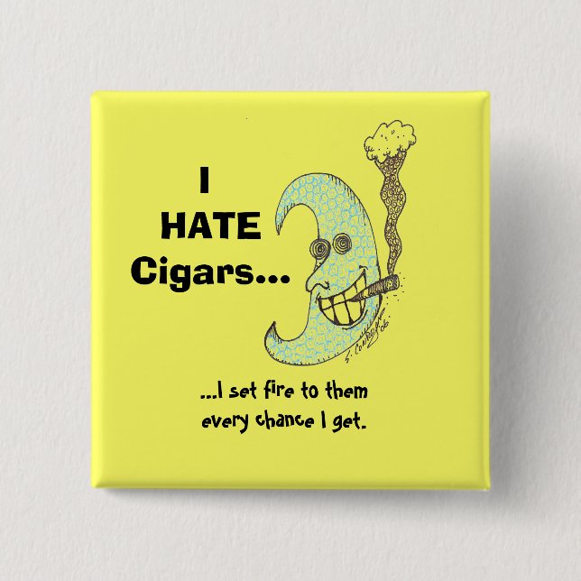 I hate cigars...button 2 inch square button (Front)