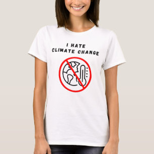 I hate climate change T-Shirt
