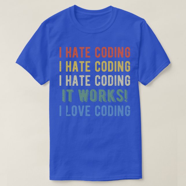 I Hate Coding Funny Coder I T-Shirt (Design Front)