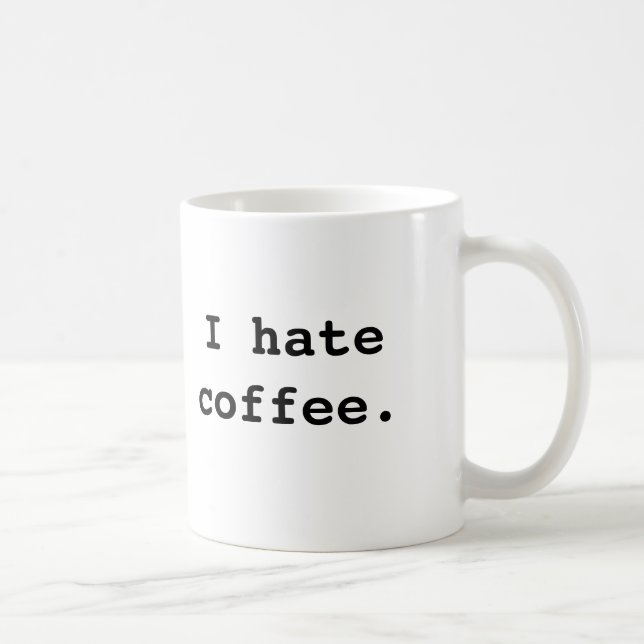 I hate coffee., I hate coffee. Coffee Mug (Right)