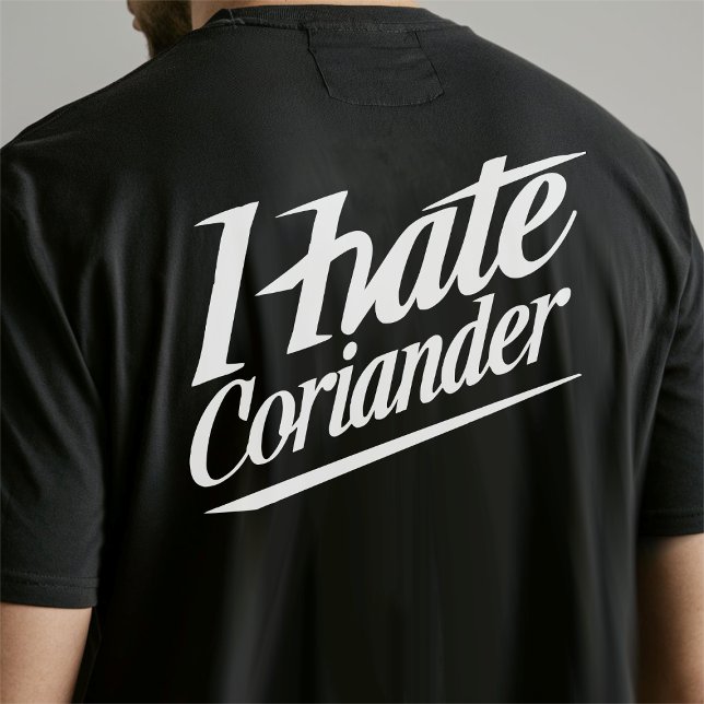 I hate coriander / cilantro T-Shirt (i hate coriander back)
