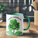 I Hate Coriander Mug<br><div class="desc">I Hate Coriander Mug - Coriander is pure evil! This campaign is gaining momentum around the world. Make some coriander hating people very happy with this hilarious mug and join the fight fight to outlaw coriander now!</div>