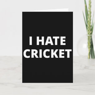 I Hate Cricket  Card