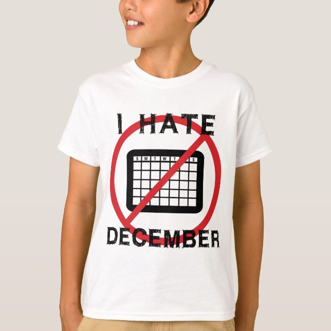 I Hate December T-Shirt (Front)