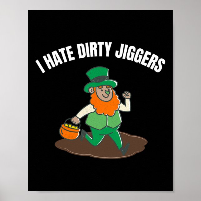 I Hate Dirty Jiggers St Patricks Day Women Men Tod Poster (Front)