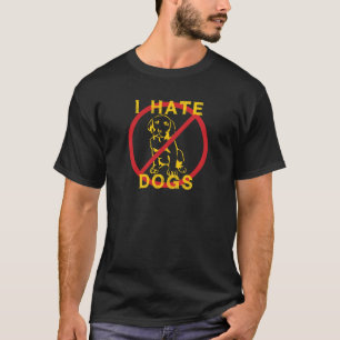 I Hate Dogs T-Shirt