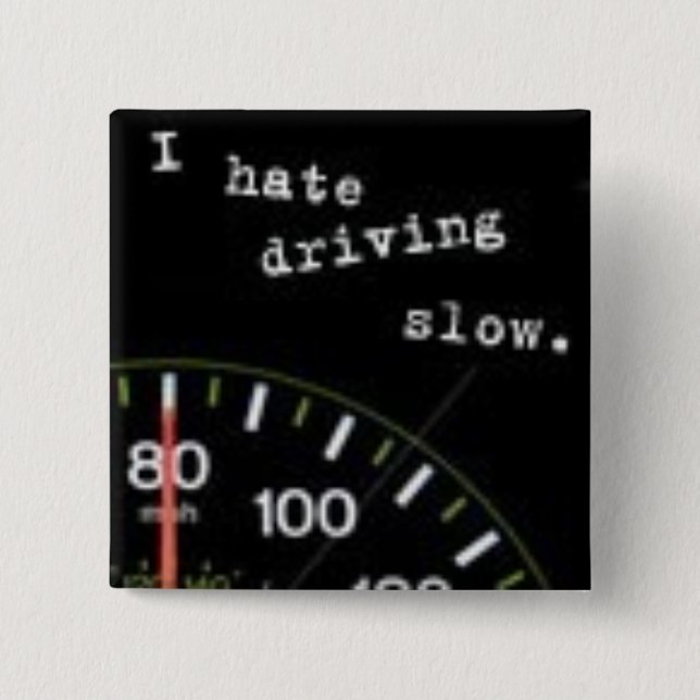 I Hate Driving Slow 2 Inch Square Button (Front)