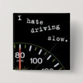 I Hate Driving Slow 2 Inch Square Button