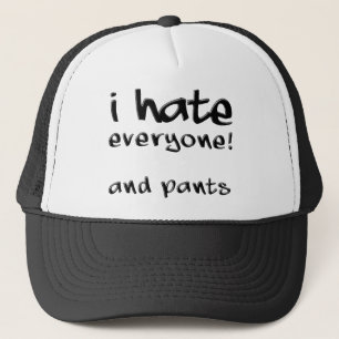 I Hate Everyone And Pants Funny Ball Cap Hat