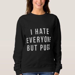 I Hate everyone but Pugs shirt Pug, Funny Pug gift