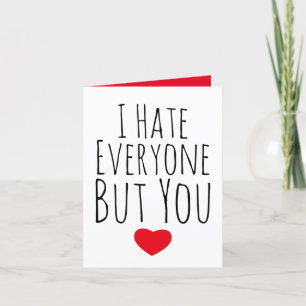 I Hate Everyone But Valentine's day Card
