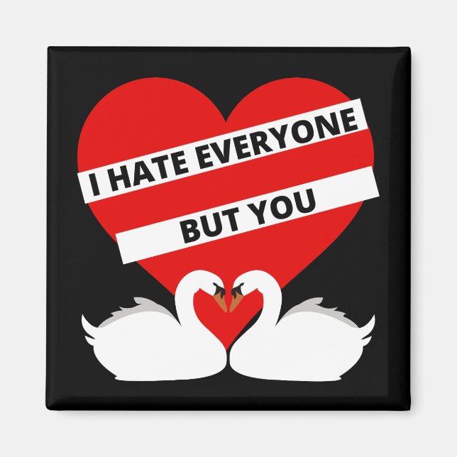 I Hate Everyone But You Magnet (Front)