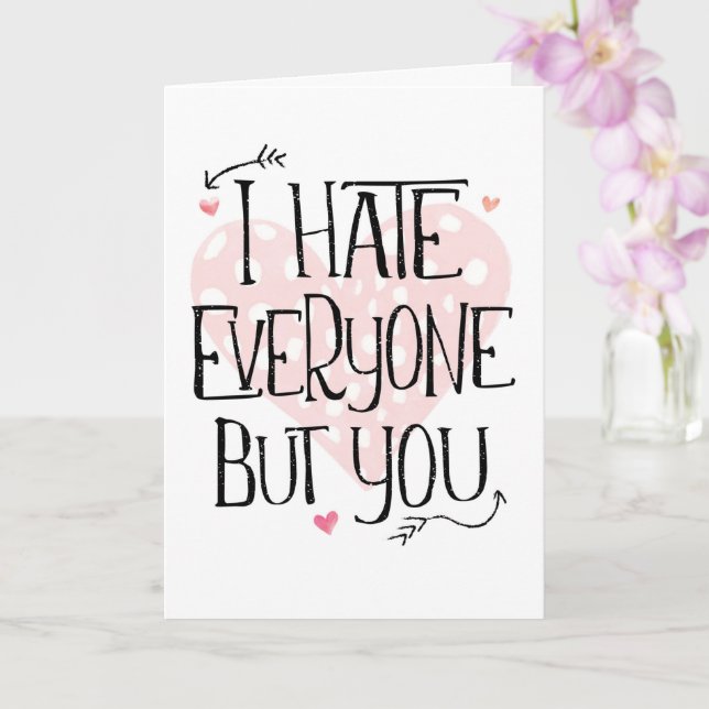 I Hate Everyone But You Valentine's Day Card (Orchid)