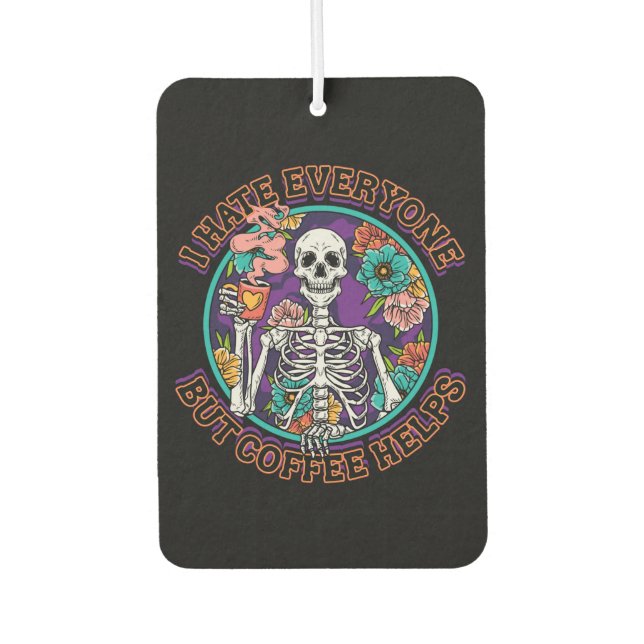 I Hate Everyone Coffee Helps Coffee Lover Gifts  Air Freshener (Front)